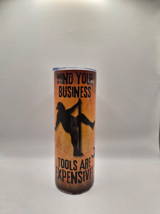 🔧 “Mind Your Business – Tools Are Expensive!” – 20oz Sublimation Tumbler